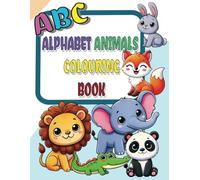 Alphabet Animals Colouring Book for Toddlers: Large, Easy and Cute Animal Pictures Based on the Alphabet to be Coloured in with Names for Kids Aged 1-5