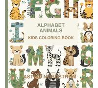 Alphabet Animals Kids Coloring Book: From A to Z: A Creative Safari Through Every Letter
