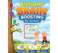 Alphabet Brain Boosting for Seniors: Fun Word Search, Mazes and Coloring Activities for Memory Support and Relaxation - Ideal for Seniors with ... Dementia. (Dementia Activities for Seniors)