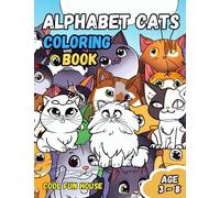 Alphabet Cats Coloring Book: Alphabet Cats Coloring Book for Kids Age 3 - 8. Learn the Alphabet with Cat Friends, Complete with Parent Tips for each Cat Breed. (Alphabet Coloring Series)