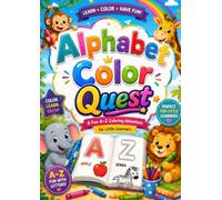 ALPHABET COLOR QUEST: A Fun A-Z Coloring Adventure for Little Learners | Learn Letters, Build Vocabulary & Enjoy Creative Coloring