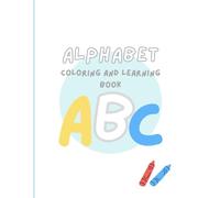 Alphabet Coloring and Learning Book for Kids Ages 3-8: Fun, interactive coloring, and writing workbook for kids.: A Fun Learning and Coloring Adventure for Kids.