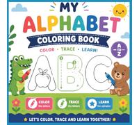Alphabet Coloring and Tracing Book: Learn the ABC by Coloring and Tracing Letters | A Fun Preschool Activity Book for Kids Ages 3-5