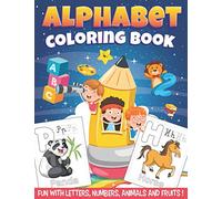 Alphabet Coloring book: 100 Larges coloring pages of Animals and Fruits to learn the Alphabet. Fun with letters and numbers Coloring book for kids 2-4 and 4-8