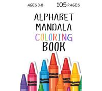 Alphabet Coloring Book 105 Pages: ABC Mandala Letters for Kids Ages 3-8 Capital & Lowercase Alphabet, Big Designs Learn Letters A-Z (Perfect ... Book for Toddlers (ABC Coloring Books Series)