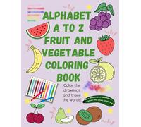 Alphabet Coloring Book: A to Z Fruit and Vegetable