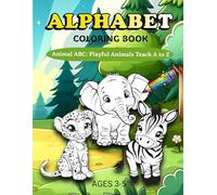 Alphabet Coloring Book: ABC Coloring Book for Preschool Kids age 3-5: Animal Alphabet Aventures: A Coloring Journey from A to Z