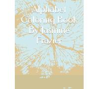 Alphabet Coloring Book By Jasmine Frazier