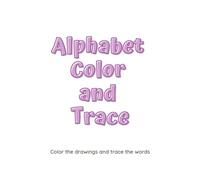 Alphabet Coloring Book: Color and Trace