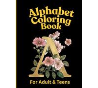 Alphabet Coloring Book for Adults and Teens: Relaxing A-Z Letter Designs for Stress Relief and Creative Fun: Coloring book
