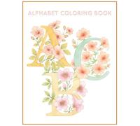 Alphabet Coloring Book for Adults: Floral Letters for Calm, Creativity & Mindful Relaxation