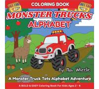 Alphabet Coloring Book For Kids Ages 2-6: Color along with these cute Monster Trucks and identify different items that begin with each letter of the alphabet! (Monster Truck Tots Coloring Books)