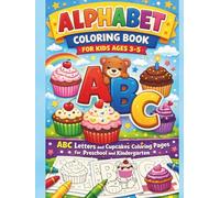 Alphabet Coloring Book for Kids Ages 3-5: ABC Letters and Cupcakes Coloring Pages for Preschool and Kindergarten: Early Alphabet Practice with Large ... Sweet Cupcake-Themed Pages (Early Learning)