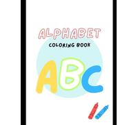 Alphabet Coloring Book for Kids Ages 3-5: Fun and Simple White Minimalist ABC Coloring Pages & Handwriting Practice Worksheets for Preschool and Kindergarten