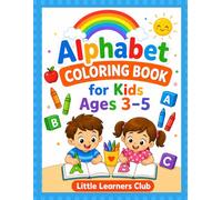 Alphabet Coloring Book for Kids Ages 3-5: Learn ABC with Fun and Easy Coloring Pages for Toddlers and Preschoolers (Early Learning Activity Book)