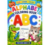 Alphabet Coloring Book for Kids Ages 3-8: ABC Letters with Fun Objects to Color - Learn the Alphabet While Having Fun | Perfect for Preschool and Kindergarten Boys and Girls