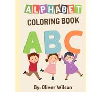 Alphabet Coloring Book for Kids: Learn Your ABC's while using your imagination to create colorful images to match each letter.