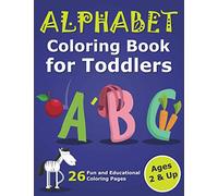 Alphabet Coloring Book for Toddlers 2 & Up: ABC Coloring Book Images and Letters, Gift for Boys & Girls, Ages 2, 3, and 4 Years Old (Alek's Coloring Books)