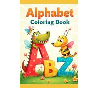 Alphabet Coloring Book: Fun A to Z Animals and Objects for Kids Ages 3-5: Color and Learn the Alphabet with Cute Animals, Fun Objects, and Big Smiling Letters