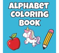 Alphabet Coloring Book: Fun ABC Coloring Pages for Toddlers and Preschoolers to Learn Letters and Build Early Literacy Skills