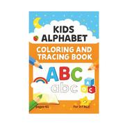 Alphabet Coloring & Tracing Fun: A Kids' Learning Activity Book,age age range 3-7,100 number of activity pages for child: Engaging, Educational Fun to Help Kids Master the ABCs