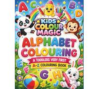 Alphabet Colouring: A-Z colouring for toddlers (Kids Colour Magic - Early Learners Series)