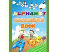 Alphabet colouring book: A Fun First ABC Book to Colour,Trace, and Learn Big Letters and Simple Words for Tiny Hands My First Step Into the Magical ... Letters and Jumbo Pictures for Early Learners