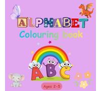 Alphabet Colouring Book: A-Z Educational Colouring pages with images in alphabetical order for Ages 2-5