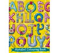 Alphabet Colouring Book: ABCs An Alphabet Adventure: Engaging Illustrations to Make Learning Letters Fun!
