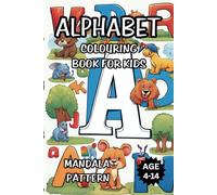 ALPHABET COLOURING BOOK FOR KIDS Aged 4-14 Years Old: Fun and Educational Activity for Children Aged 4-14 Years Old, Relaxing Mandala pattern suitable for All