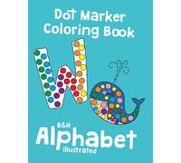 Alphabet Dot Marker Book for kids: 52 Paint Dauber Coloring Sheets for Kids Ages 2-5