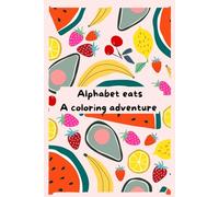 Alphabet Eats: a coloring adventure: Learn the ABCs with adorable food-themed ilustrations - perfect for kids and creative fun!