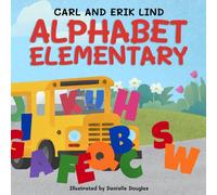 Alphabet Elementary: A Fun Adventure Where Letters Learn to Play Together