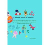 Alphabet Exercise for the Brain!: A Fun and Engaging Workbook to Trace, Spell, and Sign the Alphabet A-Z with ASL for Stronger Letter Recognition and Learning Fun