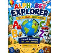 Alphabet Explorer: A Fun A-Z Adventure for Little Learners Ages 3-6.