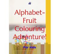 Alphabet-Fruit Colouring Adventure!: For Kids