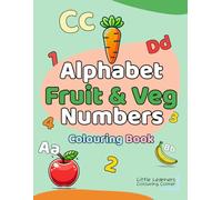 Alphabet, Fruit & Veg and Numbers Colouring Book (Little Learners Colouring Corner Series)