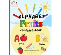 Alphabet Fruits Coloring Book for Kids: Toddler & Preschool Activity Pages for Learning Letters A-Z, Fine Motor Skills & Fun Ages 2-7