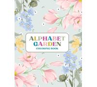 Alphabet Garden: Floral A to Z Coloring Book