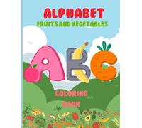 "Alphabet Garden: Fruits and Veggies from A to Z": Learn the alphabet with the names of fruits and vegetables and develop children's coloring skills.