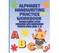 Alphabet Handwriting Practice Workbook Number-Guided Letter Formation with Independent Practice Boxes (Ages 3-5)