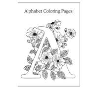 Alphabet in Bloom: Capital Letter Coloring Pages for All Ages: Relaxing and Creative Coloring Pages Featuring A-Z Floral Capital Letters