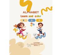 ALPHABET Learn and color A- L: Fun Letter Tracing, Handwriting Practice and Animal Coloring Book for Toddlers & Kids Ages 3-5, 4-8