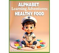 Alphabet Learning Adventures: Healthy Food For Ages 1-4