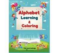 Alphabet Learning and Coloring: Coloring, Tracing, and Simple Word Practice for Kids Ages 3-10, Dimensions 8.5" x 11": Step-by-step ABC learning, and ... recognition, handwriting, and confidence.