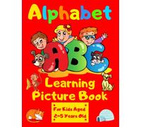 Alphabet Learning Picture Book For Kids Aged 2-5 Years Old: Perfect For First Learning The Alphabet With Premium Coloured Pages