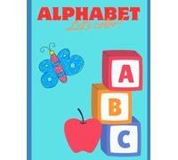 Alphabet Let’s color: ABC Coloring and Tracing Workbook for Kids Ages 3-5