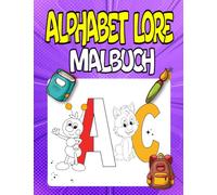 Alphabet Lore Malbuch: Bereichern Sie das Lernerlebnis Ihres Kindes mit unserem ansprechenden Alphabet-Malbuch, eine gute Idee für Kinder im ... Mädchen, Kinder, 4-8 Jahre, 8-12 Jahre.