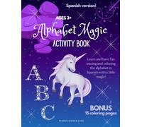 Alphabet Magic Activity Book in Spanish: Learn and Have Fun Tracing and Coloring the Alphabet in Spanish with a Little Magic