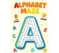 Alphabet Maze: Educational Activities for Preschool, Kindergarten & Early Learners